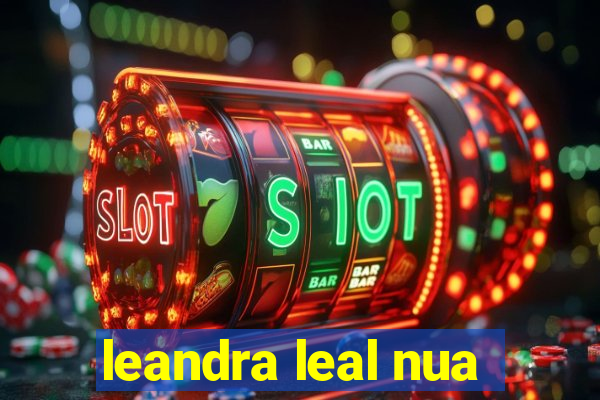 leandra leal nua